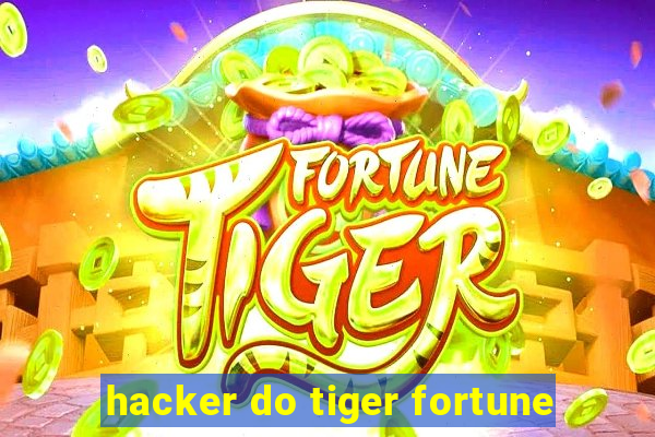 hacker do tiger fortune